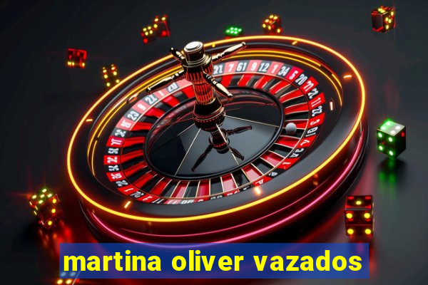 martina oliver vazados